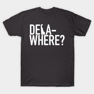 Delawhere? T-Shirt